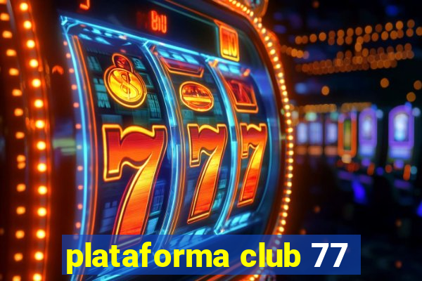 plataforma club 77